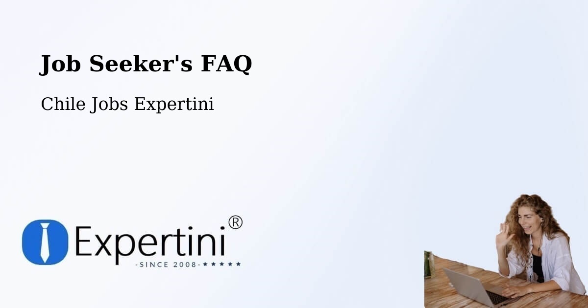 Job Seeker FAQ – Freirina - Chile Jobs Expertini